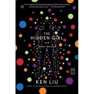 The Hidden Girl and Other Stories -- Ken Liu